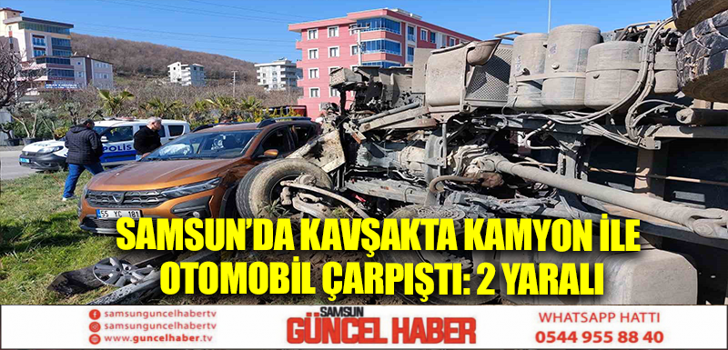 Samsun’da kavşakta kamyon ile otomobil çarpıştı: 2 yaralı