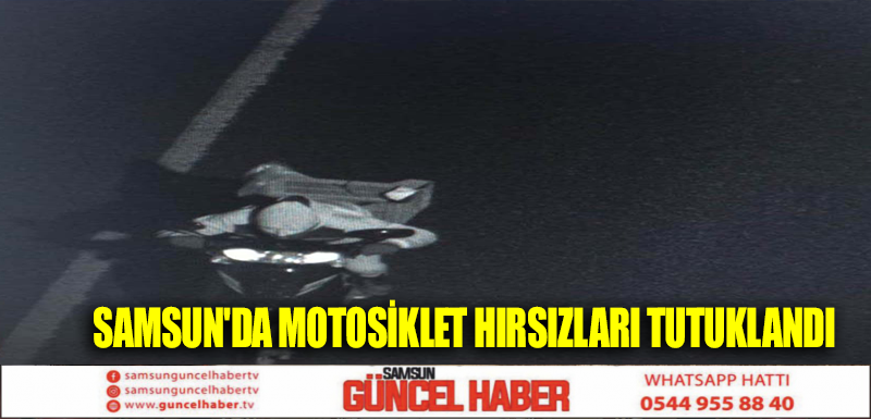 Samsun'da motosiklet hırsızları tutuklandı