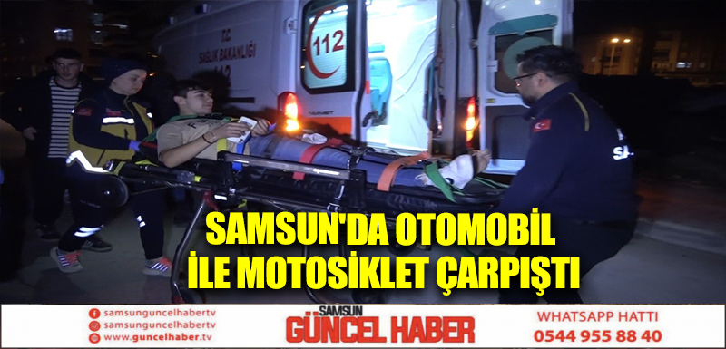 Samsun'da otomobil ile motosiklet çarpıştı