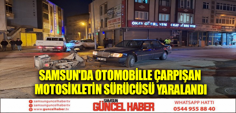 Samsun'da otomobille çarpışan motosikletin sürücüsü yaralandı