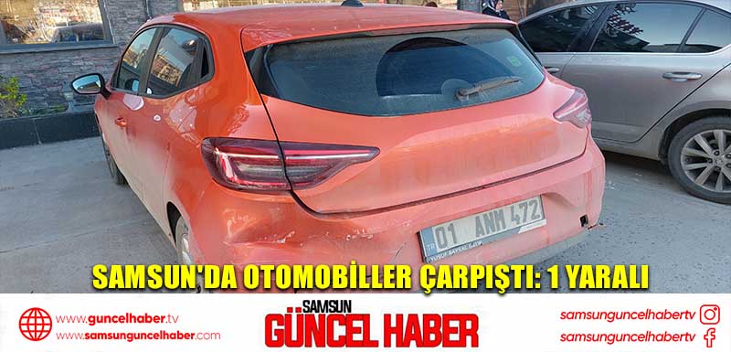 Samsun'da otomobiller çarpıştı: 1 yaralı