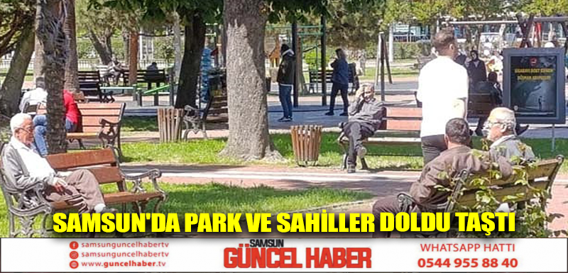 Samsun'da park ve sahiller doldu taştı