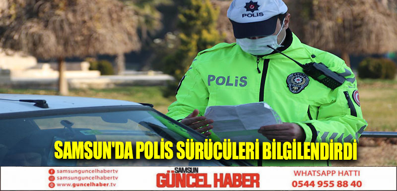 Samsun'da polis sürücüleri bilgilendirdi