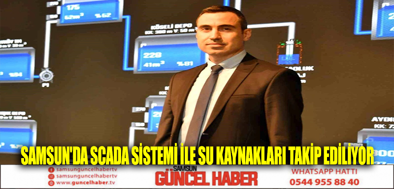 Samsun'da SCADA Sistemi ile Su Kaynakları Takip Ediliyor