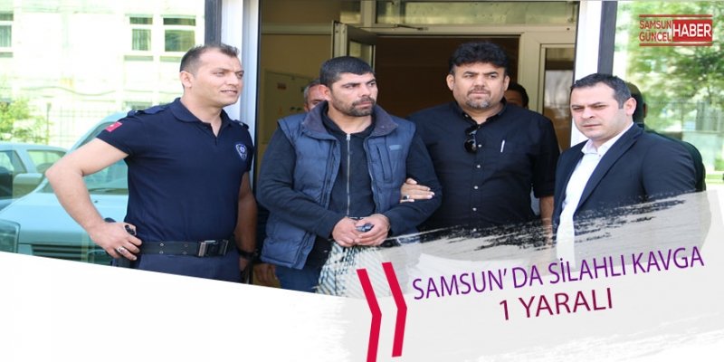 Samsun'da silahlı kavga: 1 yaralı