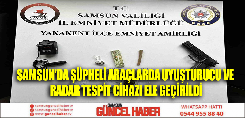 Samsun'da şüpheli araçlarda uyuşturucu ve radar tespit cihazı ele geçirildi