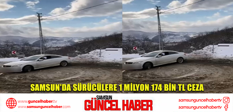 Samsun'da sürücülere 1 milyon 174 bin TL ceza