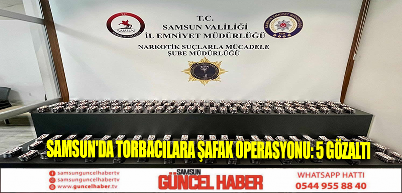 Samsun'da torbacılara şafak operasyonu: 5 gözaltı