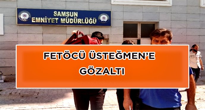 Samsun'da, TSK'daki FETÖ yapılanmasından 1 üsteğmene gözaltı