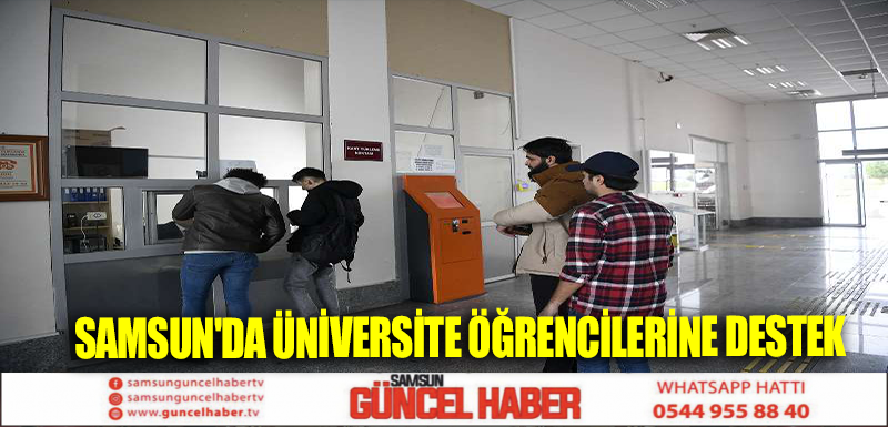 SAMSUN'DA ÜNİVERSİTE ÖĞRENCİLERİNE DESTEK