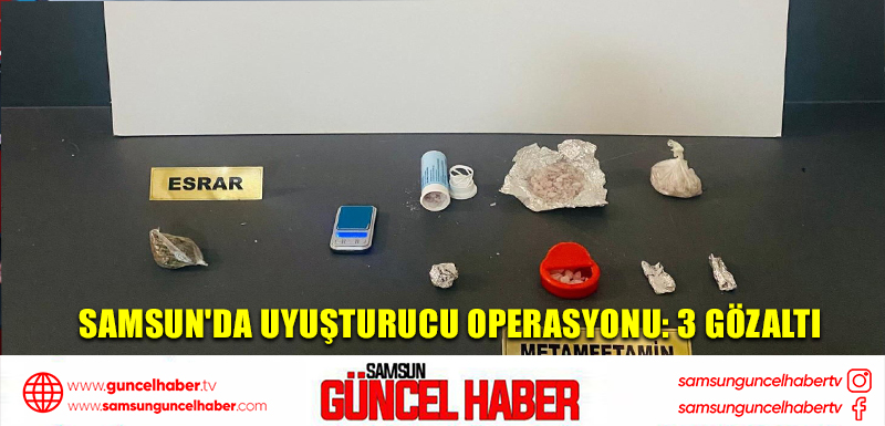 Samsun'da uyuşturucu operasyonu: 3 gözaltı