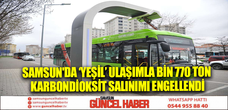 Samsun'da ‘Yeşil’ ulaşımla bin 770 ton karbondioksit salınımı engellendi