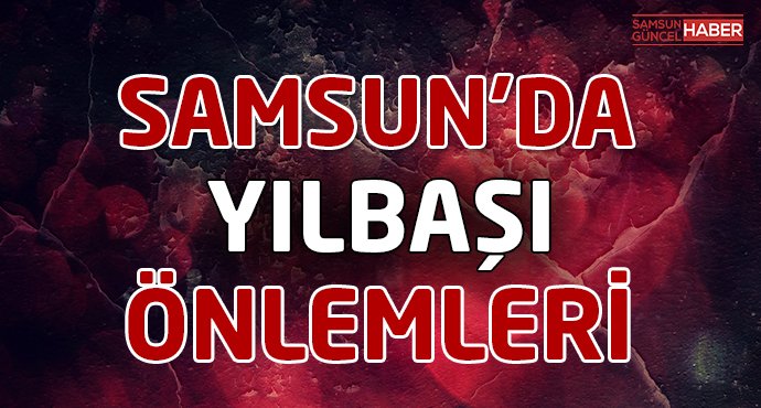 Samsun'da yılbaşı önlemleri