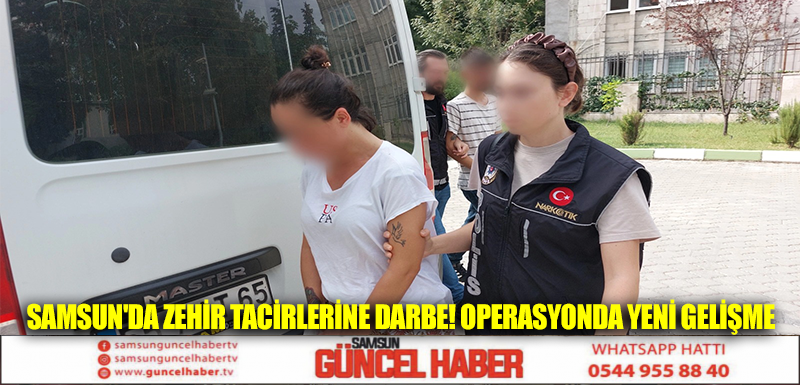 Samsun'da zehir tacirlerine darbe! Operasyonda yeni gelişme