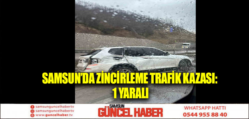 Samsun’da zincirleme trafik kazası: 1 yaralı