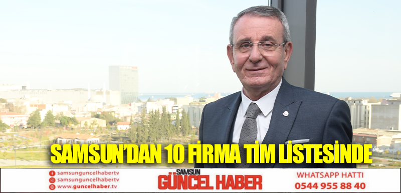 Samsun’dan 10 Firma TİM Listesinde