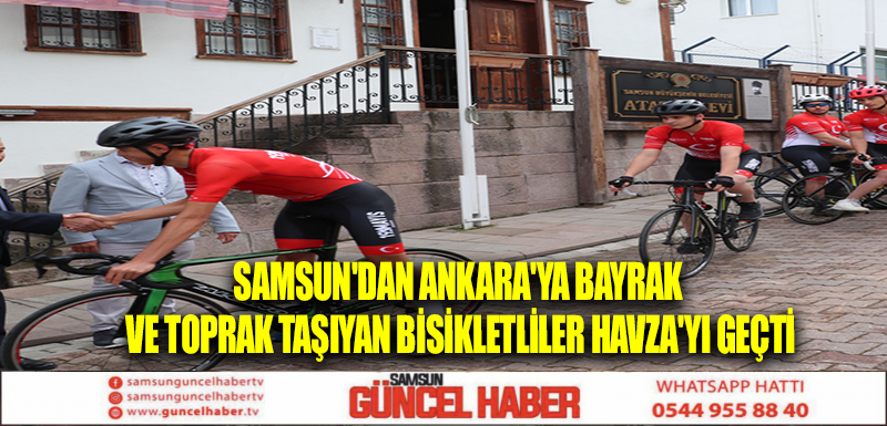 Samsun'dan Ankara'ya bayrak ve toprak taşıyan bisikletliler Havza'yı geçti