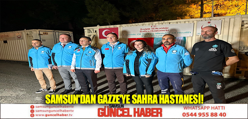 Samsun'dan Gazze'ye sahra hastanesi!