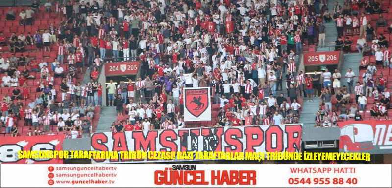 Samsunspor taraftarına tribün cezası! Bazı taraftarlar maçı tribünde izleyemeyecekler