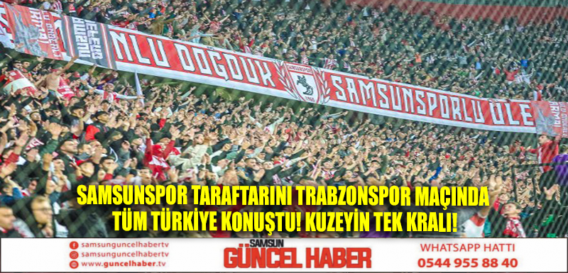 Samsunspor taraftarını Trabzonspor maçında tüm Türkiye konuştu! Kuzeyin tek kralı!