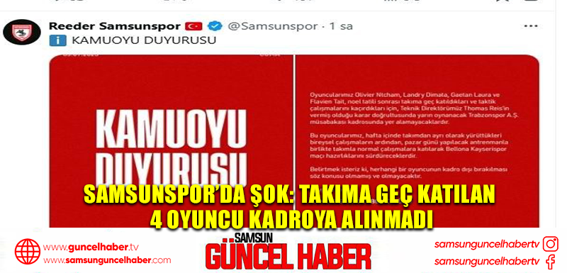 Samsunspor’da şok: Takıma geç katılan 4 oyuncu kadroya alınmadı