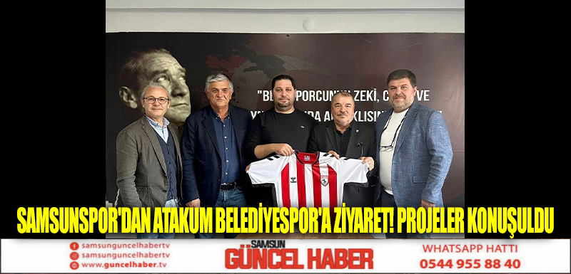 Samsunspor'dan Atakum Belediyespor'a ziyaret! Projeler konuşuldu