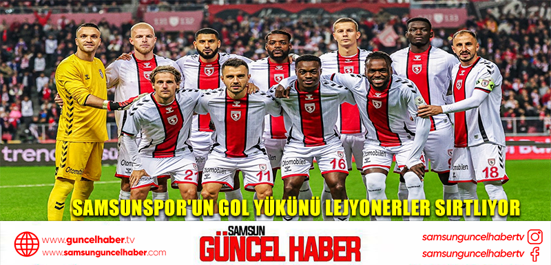 Samsunspor'un gol yükünü lejyonerler sırtlıyor