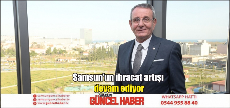 Samsun’un ihracat artışı devam ediyor