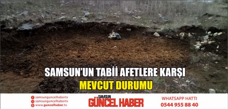 SAMSUN’UN TABİİ AFETLERE KARŞI MEVCUT DURUMU