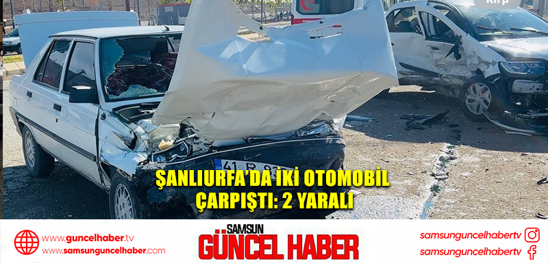 Şanlıurfa’da iki otomobil çarpıştı: 2 yaralı