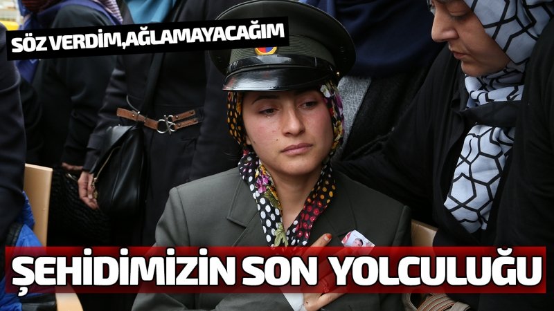 ŞEHİDİMİZİN SON YOLCULUĞU