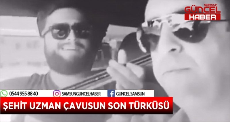 ŞEHİT UZMAN ÇAVUSUN SON TÜRKÜSÜ