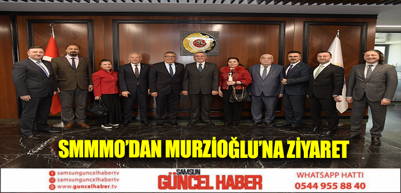 SMMMO’dan Murzioğlu’na ziyaret