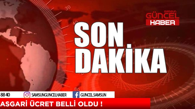 SON DAKİKA ! ASGARİ ÜCRET BELLİ OLDU !