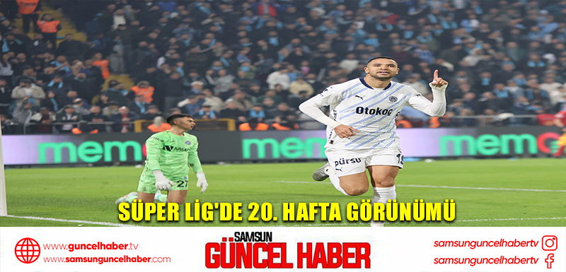 Süper Lig'de 20. hafta görünümü