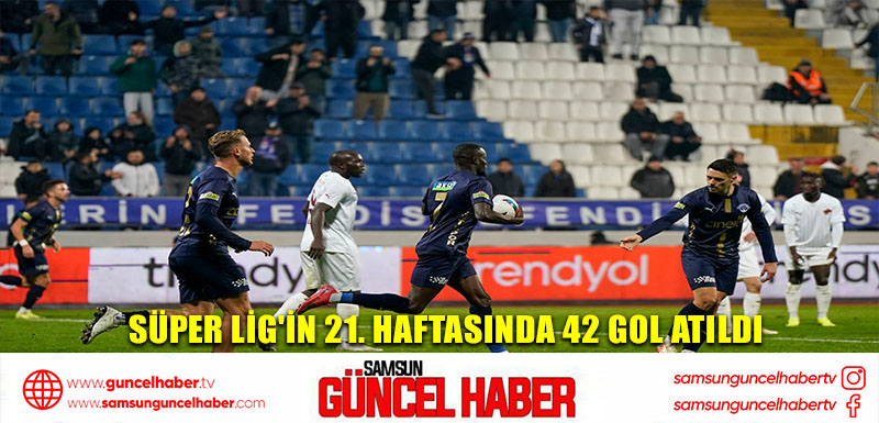 Süper Lig'in 21. haftasında 42 gol atıldı