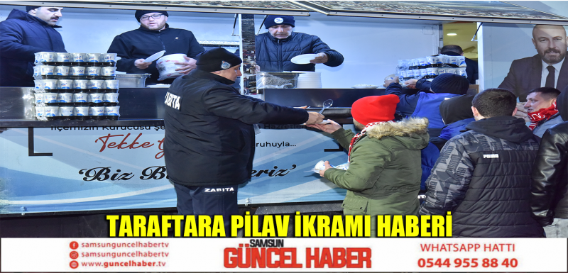 TARAFTARA PİLAV İKRAMI HABERİ