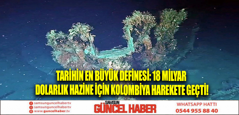 Tarihin en büyük hazinesi: 18 milyar dolarlık hazine için Kolombiya harekete geçti!