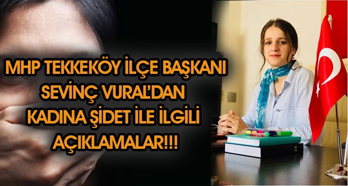 Tekkeköy İlçe Başkanımız Sevinç Vural'ın Kadına Şiddet İle İlgili Açıklamalar