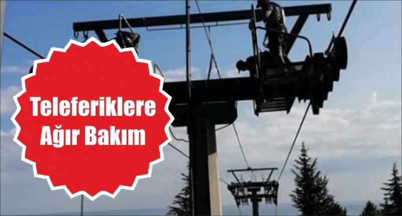 Teleferiklere Ağır Bakım