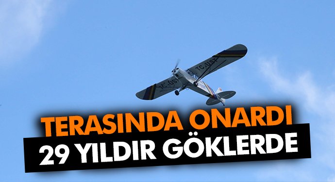 Terasında Onardı 29 yıldır Göklerde