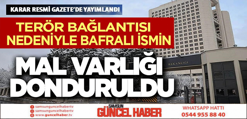 Terör bağlantısı nedeniyle Bafralı bir kişinin mal varlığı donduruldu