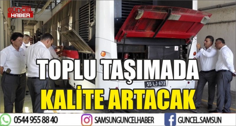 TOPLU TAŞIMADA KALİTE ARTACAK