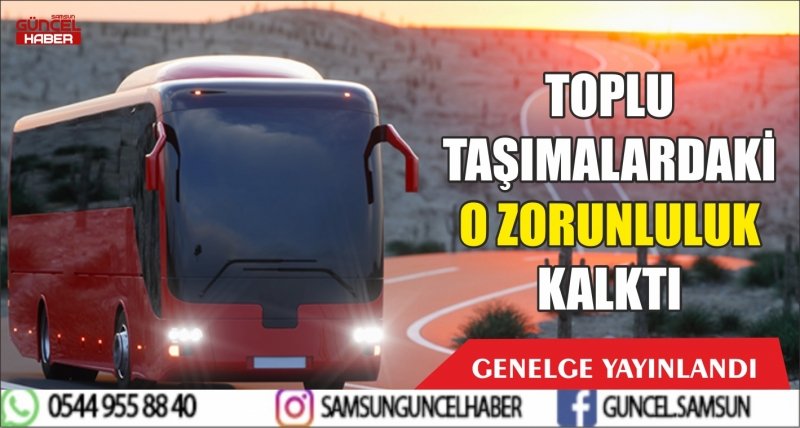 TOPLU TAŞIMALARDAKİ O ZORUNLULUK KALKTI 