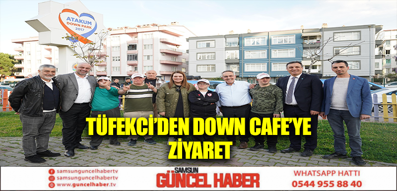 TÜFEKCİ’DEN DOWN CAFE’YE ZİYARET