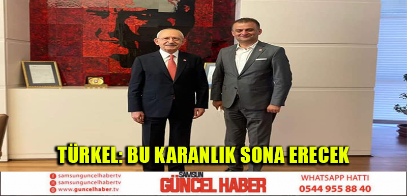 TÜRKEL: BU KARANLIK SONA ERECEK