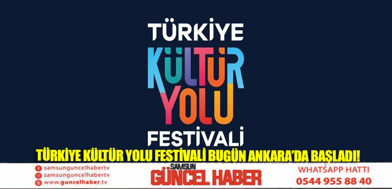 Türkiye Kültür Yolu Festivali bugün Ankara’da başladı!