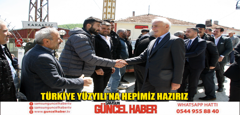 TÜRKİYE YÜZYILI'NA HEPİMİZ HAZIRIZ 