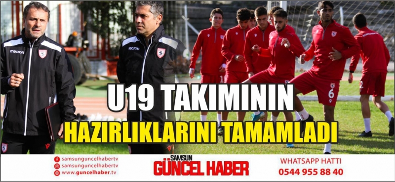 U19 TAKIMININ HAZIRLIKLARINI TAMAMLADI