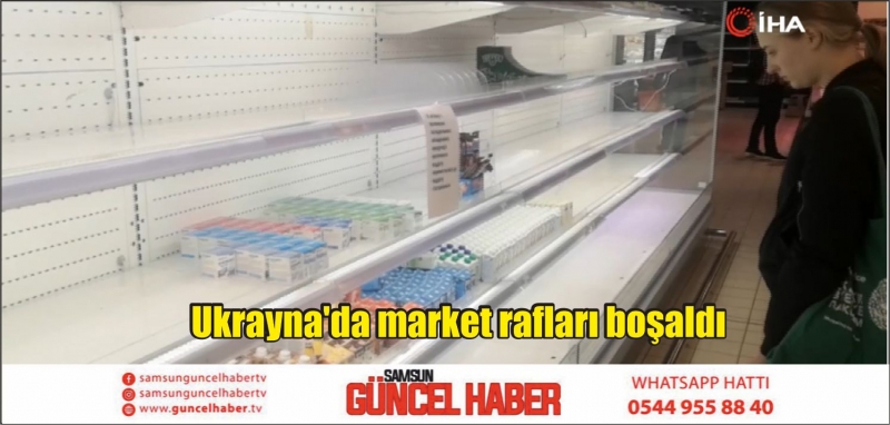 Ukrayna'da market rafları boşaldı